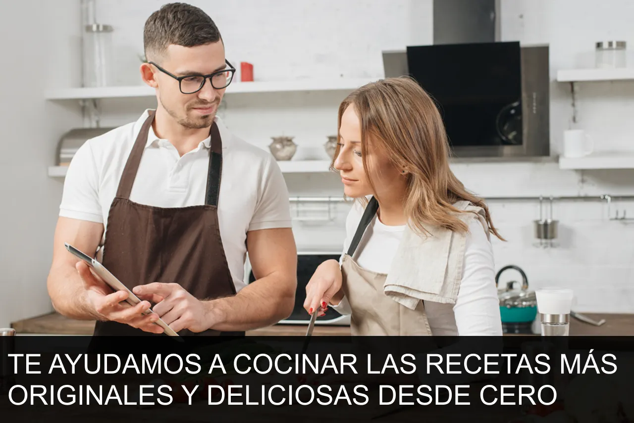 TE AYUDAMOS A COCINAR LAS RECETAS MÁS ORIGINALES Y DELICIOSAS DESDE CERO.